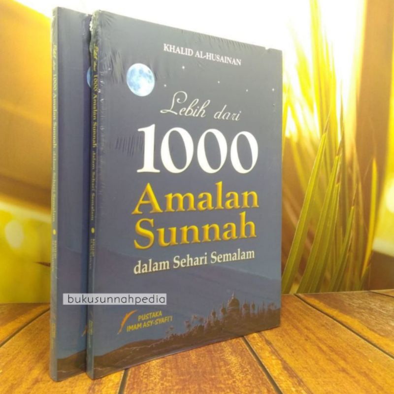 Lebih Dari 1000 Amalan Sunnah Dalam Sehari Semalam