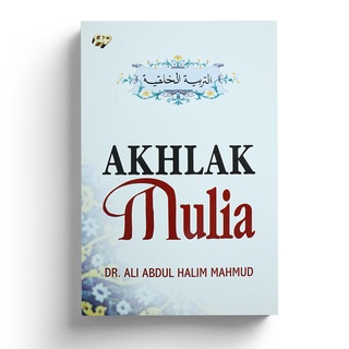 Buku Akhlak Mulia - Ali Abdul Halim Mahmud | Penerbit Gema Insani | Buku Agama Islami