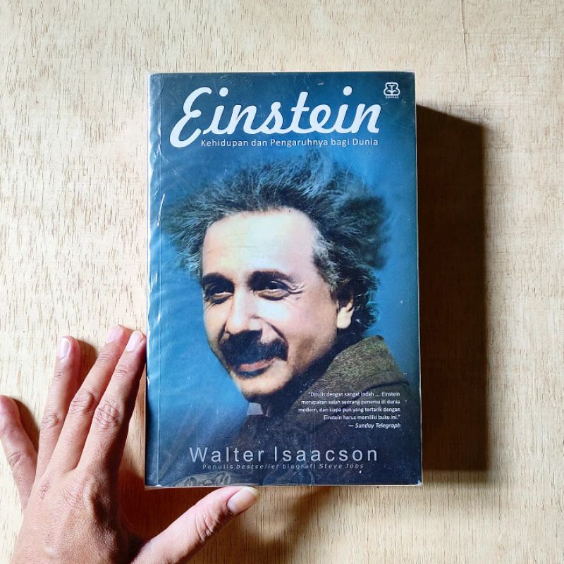 EINSTEIN: KEHIDUPAN DAN PENGARUHNYA BAGI DUNIA. WALTER ISAACSON