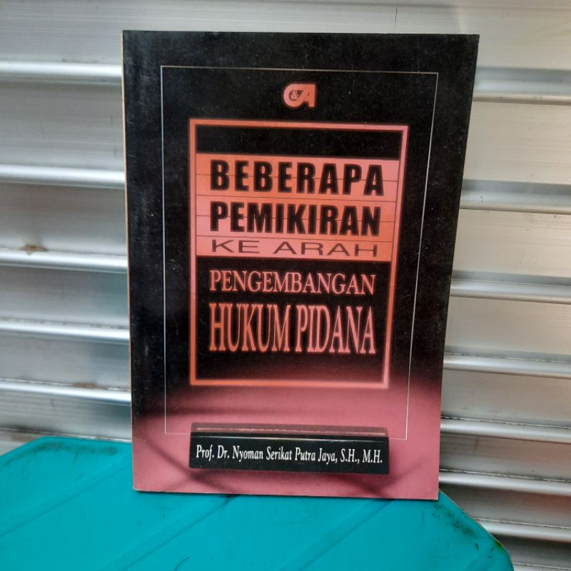 BEBERAPA PEMIKIRAN KE ARAH PENGEMBANGAN HUKUM PIDANA oleh Prof Dr NYOMAN SERIKAT PUTRA JAYA SH MH
