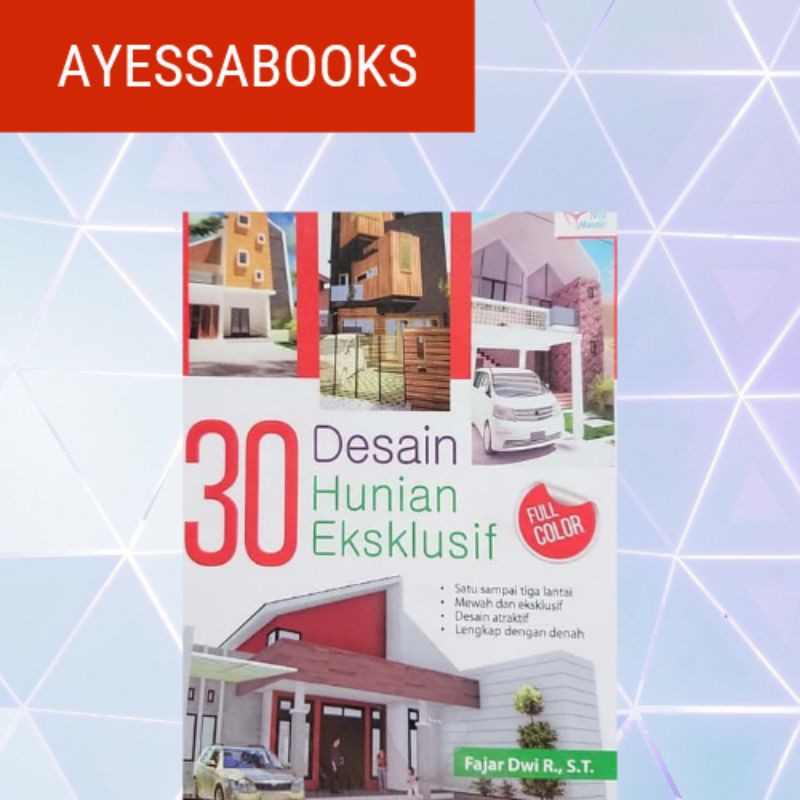 

BUKU DESAIN 30 DESAIN HUNIAN EKSKLUSIF//FULL COLOUR