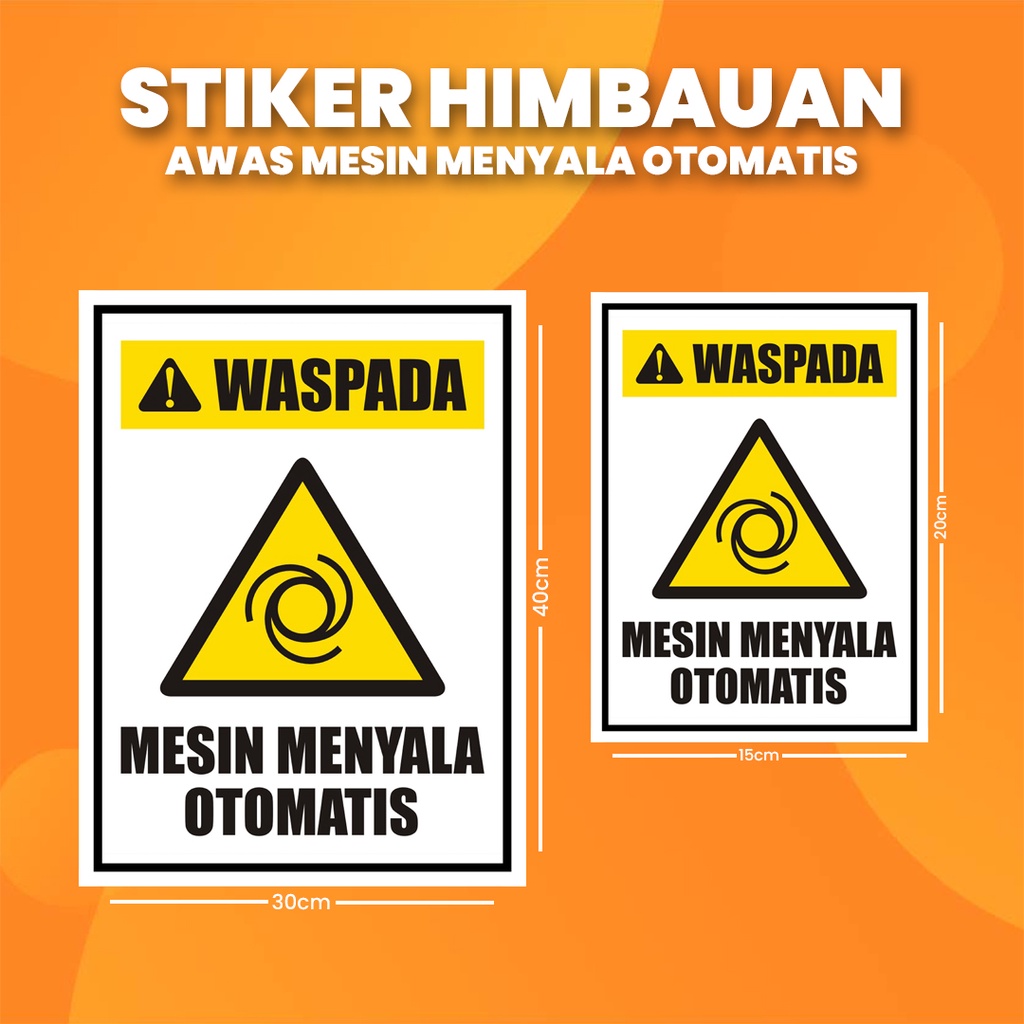 Stiker K3 AWAS MESIN MENYALA OTOMATIS (Print Tajam & Anti Air)
