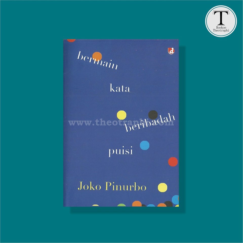 Bermain Kata Beribadah Puisi - Joko Pinurbo