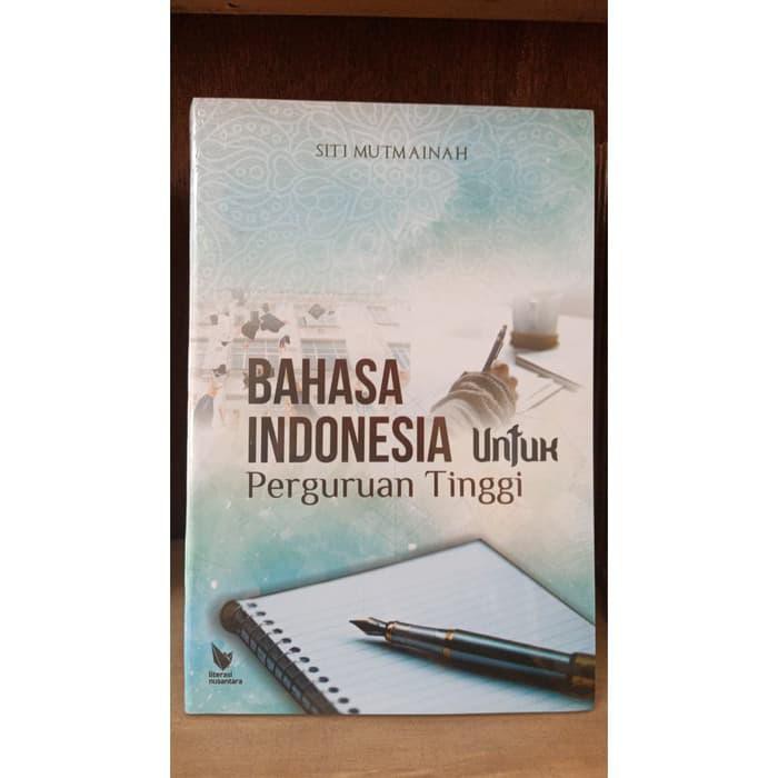 

BAHASA INDONESIA UNTUK PERGURUAN TINGGI - Siti Mutmainah, M