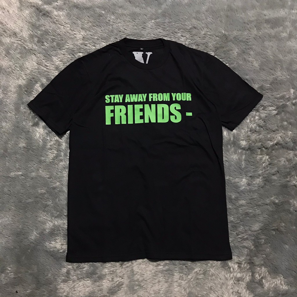KAOS TSHIRT VLONE STAY AWAY FROM YOUR FRIENDS HIGH MIRROR PREMIUM QUALITY