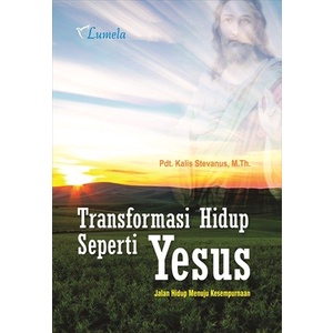 Buku Transformasi Hidup Seperti Yesus; Jalan Hidup Menuju Kesempurnaan