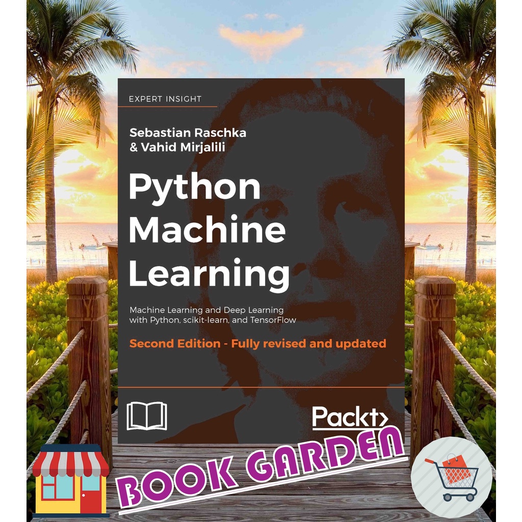 PYTHON MACHINE LEARNING MACHINE LEARNING AND DEEP LEARNING WITH PYTHON, SCIKIT-LEARN, AND TENSORFLOW