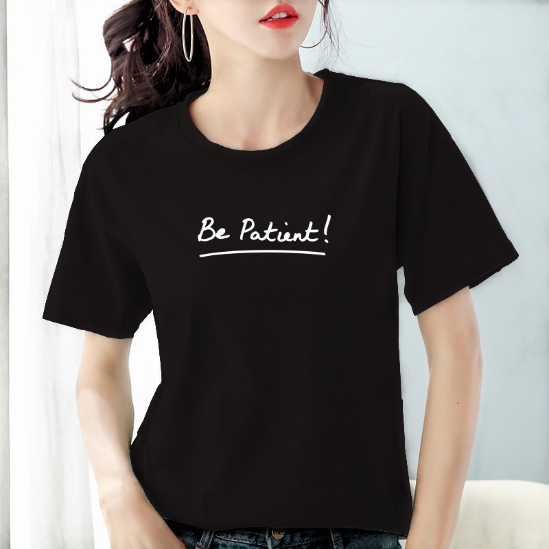 Kaos Wanita Be Patient / Baju Wanita Be Patient / Atasan Wanita Dewasa / Tshirt Wanita Tumblr Tee