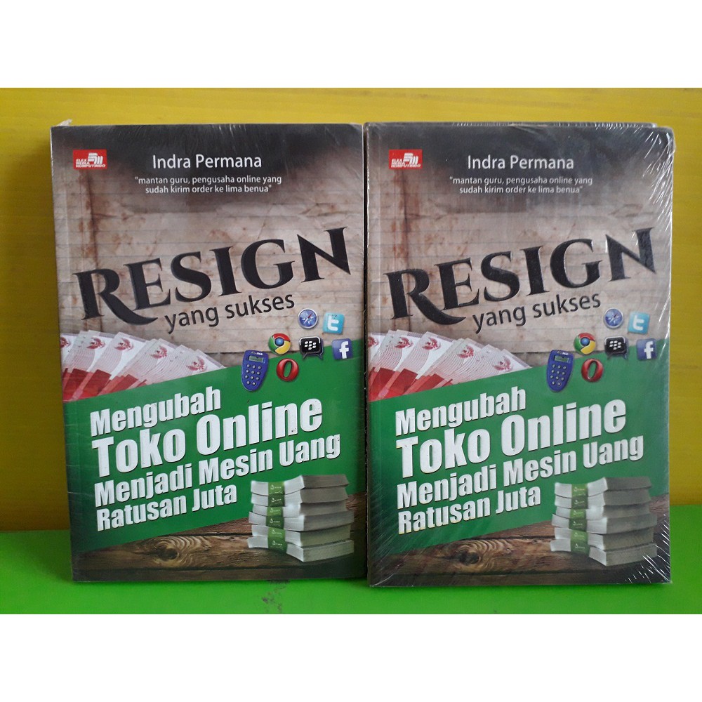 Resign yang Sukses - Mengubah Toko Online Menjadi Mesin Uang Ratusan Juta by Indra Permana