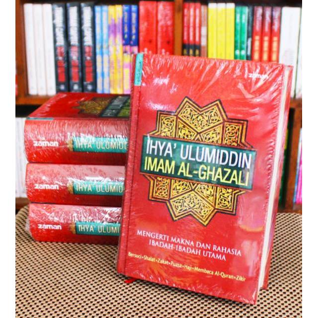 IHYA ULUMIDDIN: Mengerti Makna dan Rahasia Ibadah-Ibadah Utama