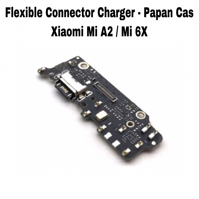 FLEXIBLE KONEKTOR XIAOMI MI A2 / MI 6X CAS CHARGER + MIC / PLUG IN FLEX CON TC CONNECTOR BOARD PAPAN