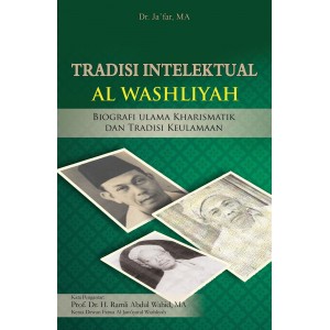 Tradisi Intelektual Al washliya: Biografi Ulama Kharismatik dan Tradisi Keulamaan.