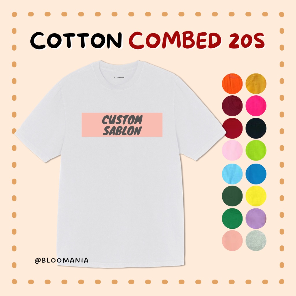 [TEBAL] BLOOMANIA - Custom Sablon Kaos Lengan Pendek COTTON COMBED 20S