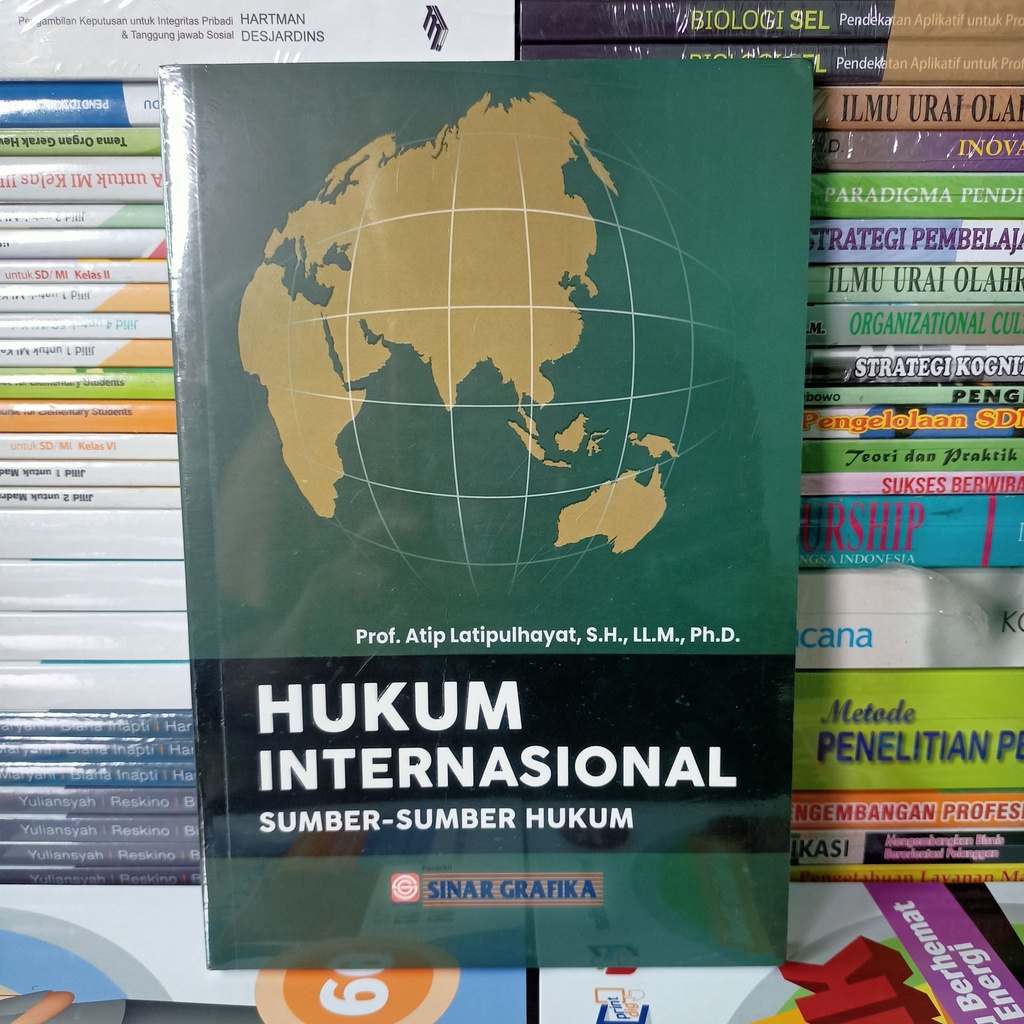 Buku Hukum Internasional Sumber Sumber Hukum - Prof. Atip Latipulhayat, S.H., LL.M., Ph.D Sinar Graf