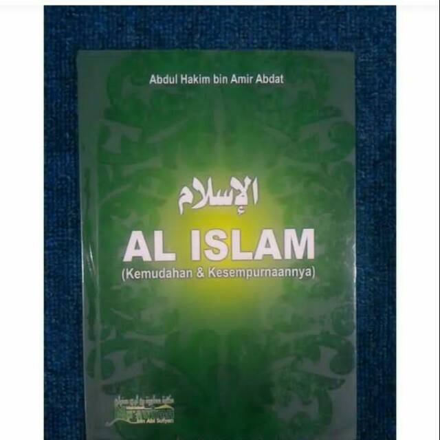 Al Islam karya Ustadz Abdul Hakim bin Amir Abdat