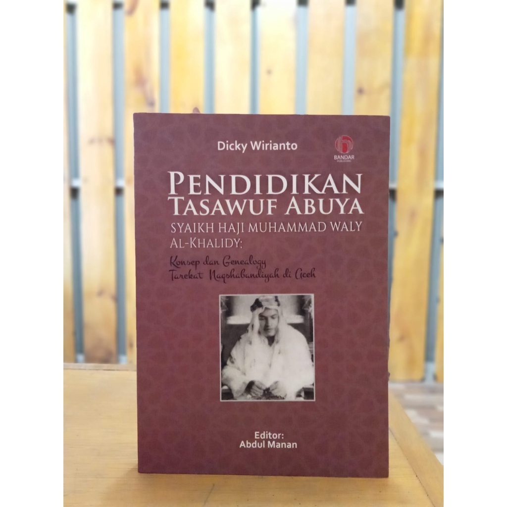 PENDIDIKAN TASAWUF ABUYA SYAIKH HAJI MUHAMMAD WALY AL- KHALIDY : Konsep dan Genealogy Tarekat Naqsha