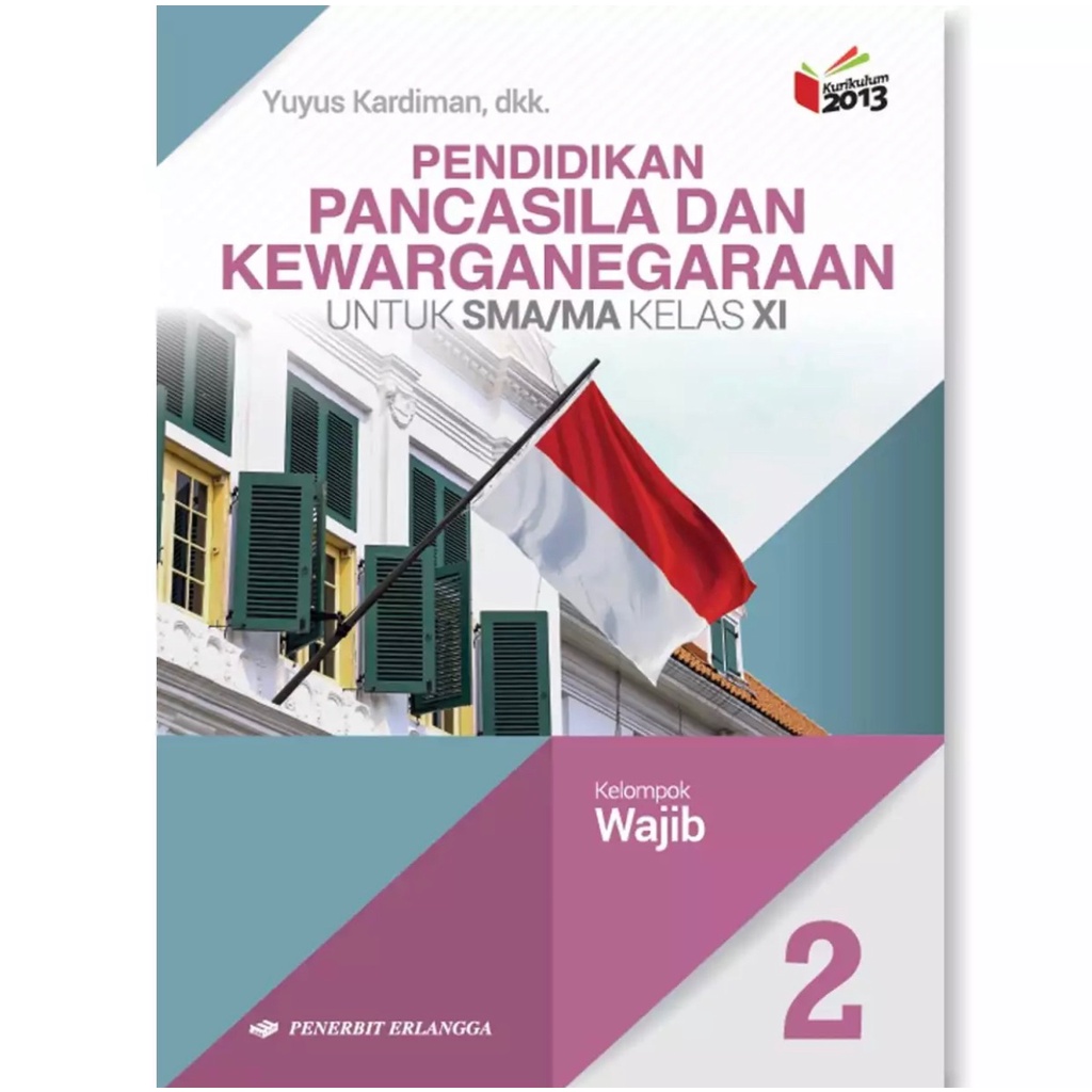 PPKn Pendidikan Pancasila dan Kewarganegaraan SMA Kelas 11/XI Penerbit Erlangga, Yuyus Kardiman