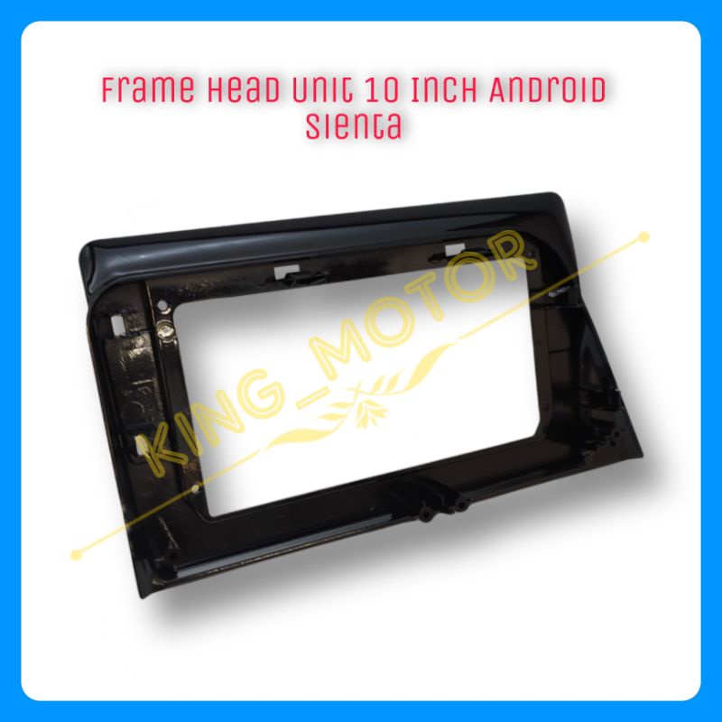 Frame Head Unit 10 Inch Android Sienta