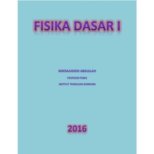 Jual FISIKA DASAR I, Prof, Dr.Eng. MIKRAJUDDIN ABDULLAH, M.Si., ITB ...