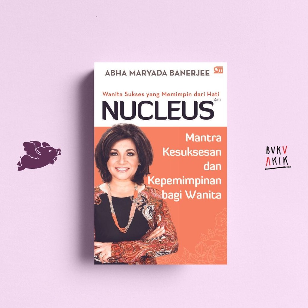 Nucleus: Wanita Sukses Yang Memimpin Dari Hati - Abha Maryada Banerjee