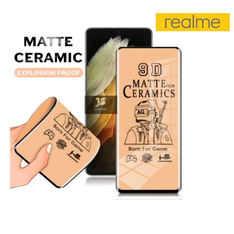 SCREEN PROTECTOR FILM TEMPERED CERAMIC MATTE REALME 3 PRO REALME 5 PRO C2 8(5G) 5 5I 6 6 PRO 7 7I 7 PRO 8(4G) 8 PRO C3 C11 C12 C15 C17 C20 C21 C25 8I 9 PRO 9 PRO + C31 C35 C30 NARZO 50 5G C33 10 GT MASTER NEO 2 NEO 3 C30S C55 C53