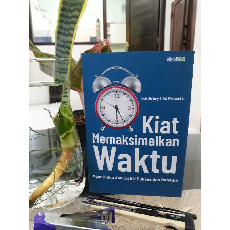 BUKU MOTIVASI | KIAT MEMAKSIMALKAN WAKTU AGAR HIDUP JADI LEBIH SUKSES DAN BAHAGIA