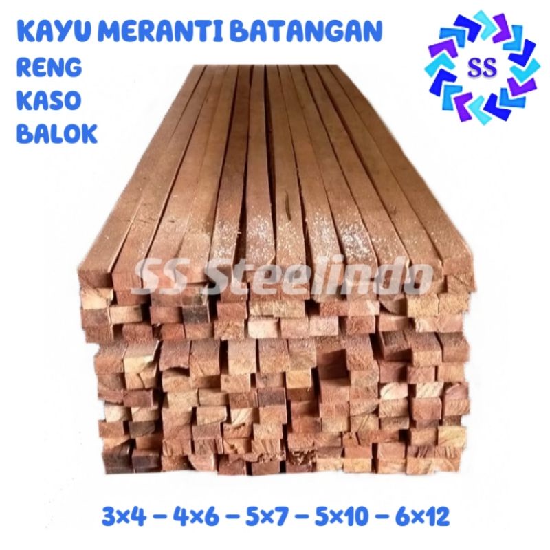 KAYU BATANGAN RENG-KASO-BALOK (3X4-4X6-5X7-5X10-6X12) JENIS MERANTI