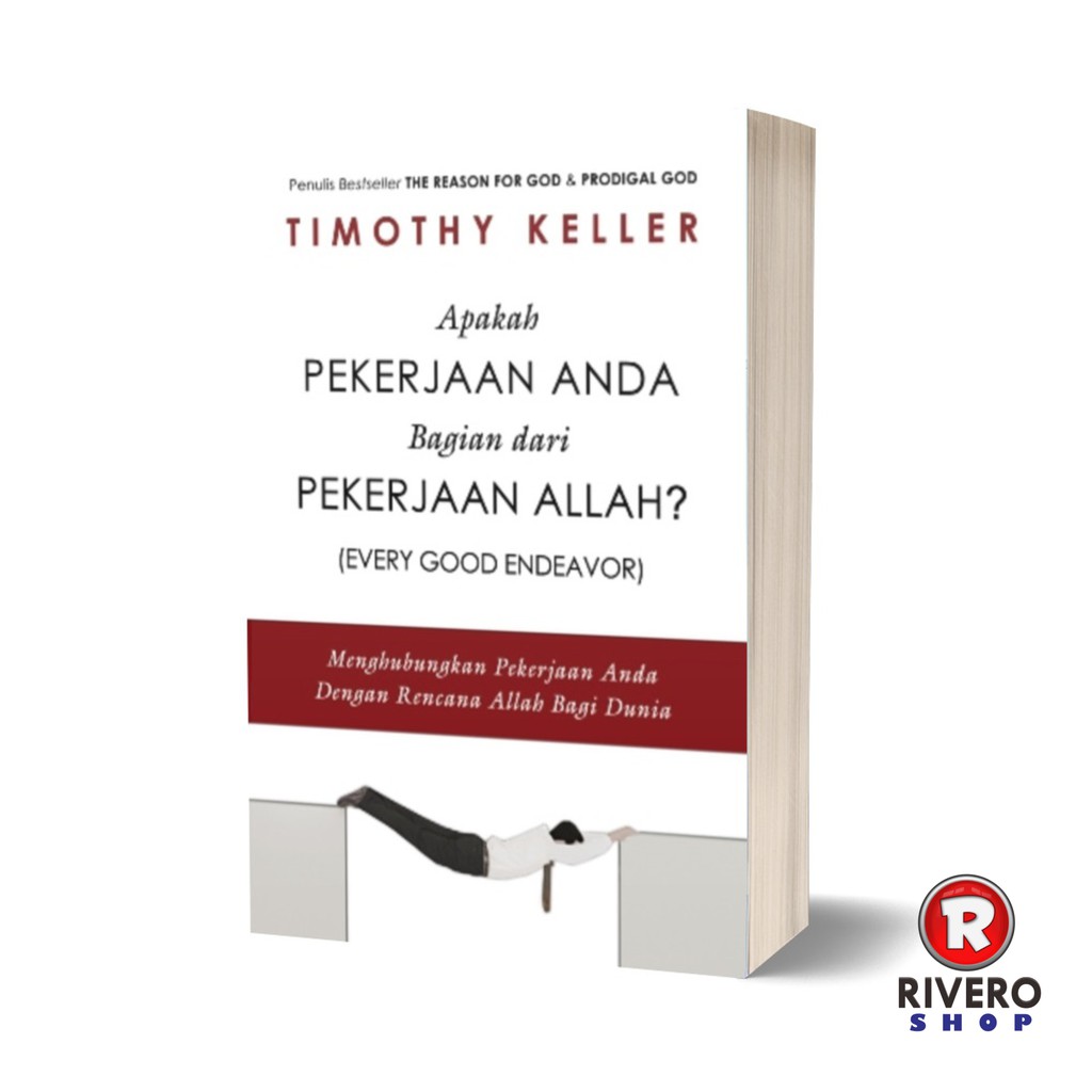 Apakah Pekerjaan Anda Bagian Dari Pekerjaan Allah? (Every Good Endeavor) - Timothy Keller