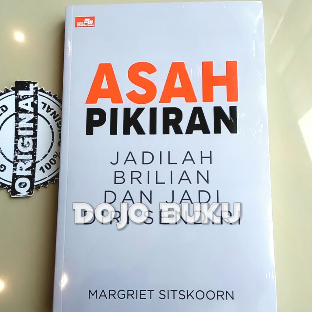 Asah Pikiran, Jadilah Brilian Dan Jadi Diri Sendiri by MARGRIET SITSKOORN