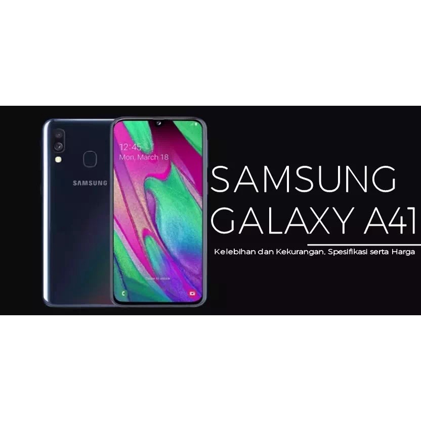 SAMSUNG GALAXY A41 4GB 64GB SEKEN ASLI ORIGNAL SPEC SC-41A