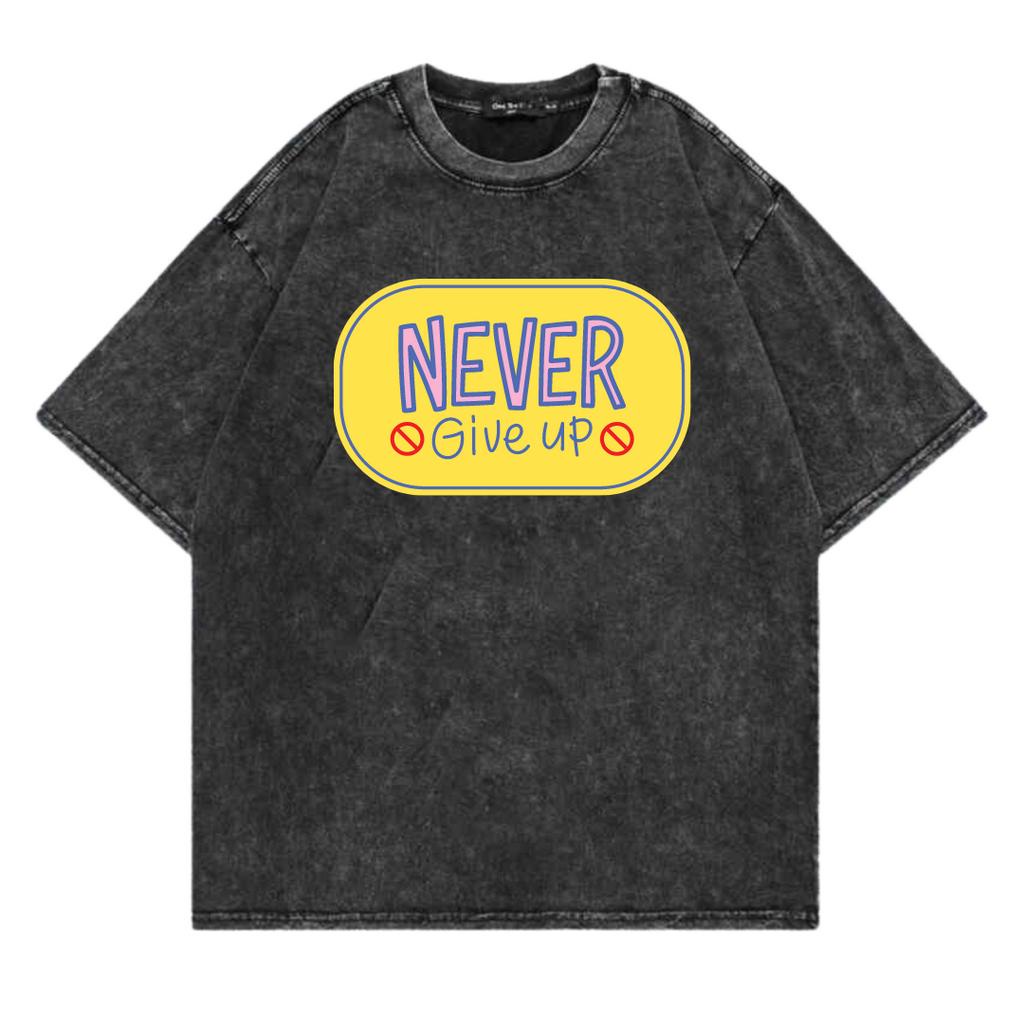 Kaos Oversize Wash Sablon Original Endrock Tema Font Never Give Up