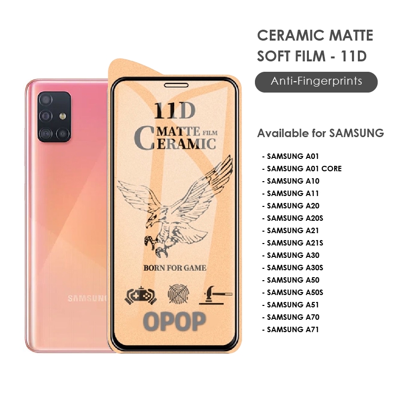 TEMPERED GLASS CERAMIC MATTE DEPAN SAMSUNG A01 A03 CORE A03S A53 A10 A11 A20 A30 A20S A21 A21S A30 A30S A50S A50 A51 A70 A71 A72 A73 A32 4G A32 5G A22 4G A22 5G A52S A52 A14 4G 5G M14 A04E A04S A04 CORE