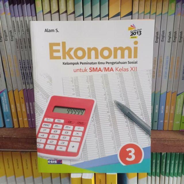 Ekonomi Sma Kelas Xii Kurikulum 2013 Revisi Esis Erlangga Alam S Shopee Indonesia