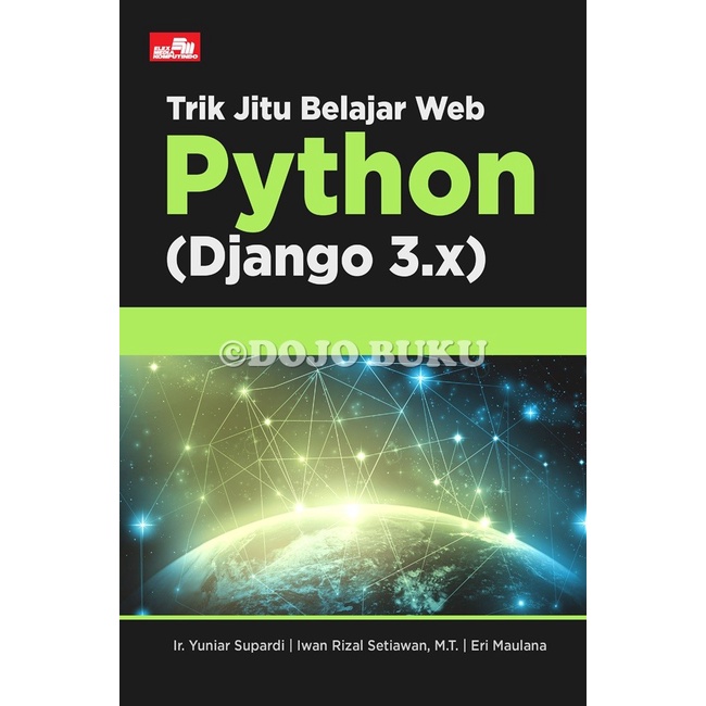 Buku Trik Jitu Belajar Web Python (Django 3.x) by Ir. Yuniar Supardi, Iwan Rizal Setiawan, Erie Maul