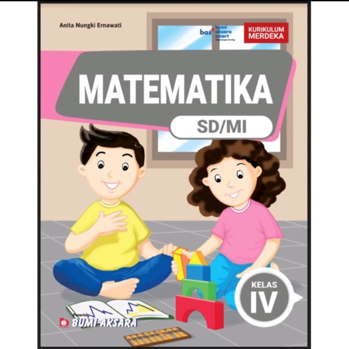 Buku SD MI Kelas IV Matematika KURIKULUM MERDEKA AJ-PNDK-SD [BUMI AKSRA]-0