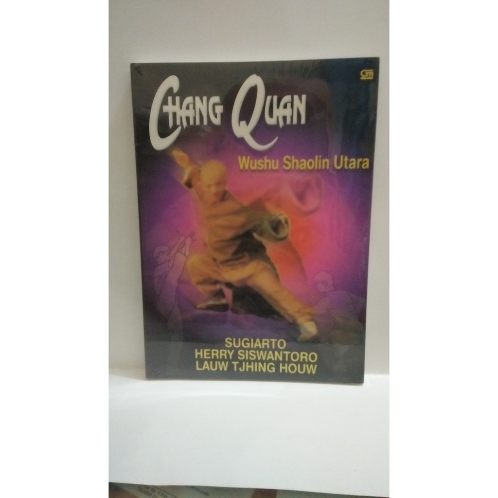 CHANG QUAN WUSHU SHAOLIN UTARA SUGIARTO HERRY SISWANTORO LAUW THJING HOUW