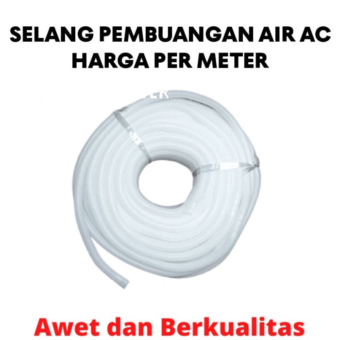 Jual Selang Ac Per Meter Selang Pembuangan Air Ac Pipa Drain Flexible Semua Merk Ac