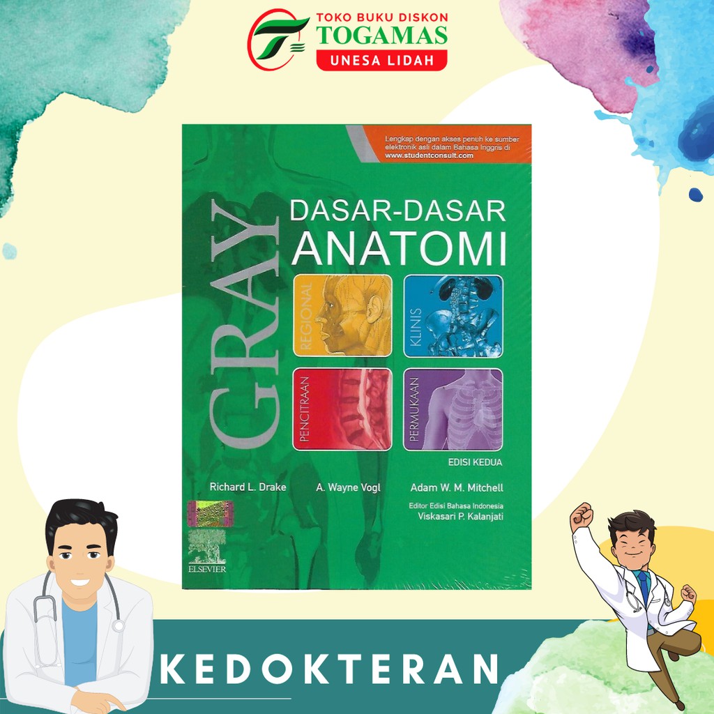 GRAY: DASAR-DASAR ANATOMI ED. KEDUA KARYA RICAHRD L DRAKE, A WAYNE VOGL, ADAM W M MITCHELL