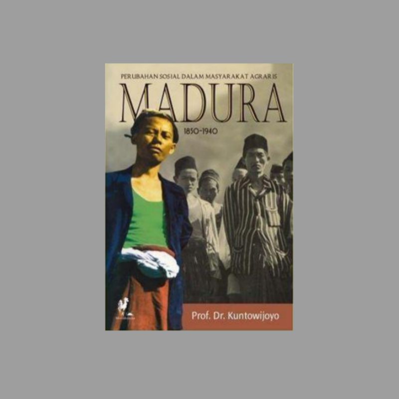 Perubahan Sosial dalam Masyarakat Agraris: Madura 1850-1940