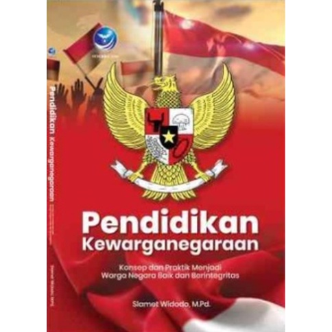 Pendidikan Kewarganegaraan; Konsep dan Praktik Menjadi Warga Negara Baik dan Berintegritas