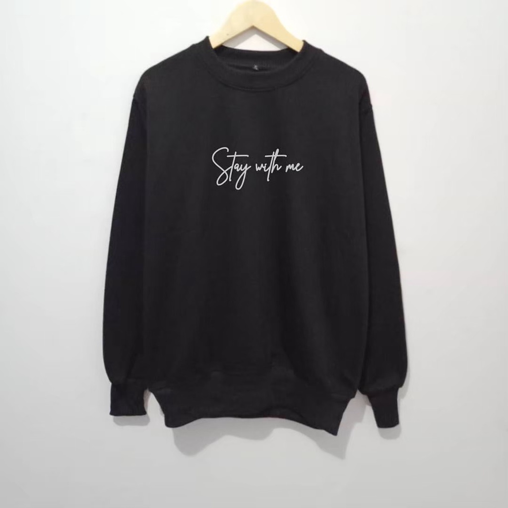 Sweater Stay With Me Crewneck Pria Wanita Distro Original Sweater Basic Premium Oversize M L XL XXL