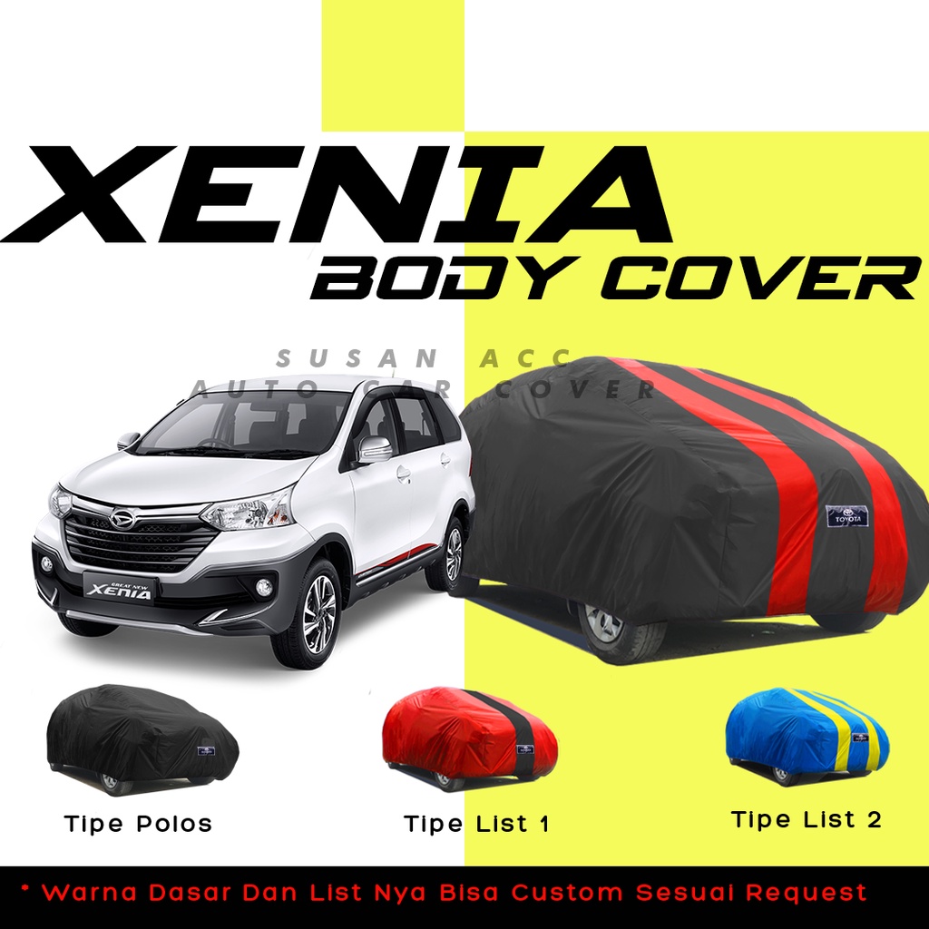 Body Cover ALL NEW XENIA Sarung Mobil Xenia / Cover Mobil Xenia / Mobil Xenia/avanza/avanza lama/avanza veloz/new avanza/all new avanza/mobilio/hrv/sienta/brio/brio rs/brio satya/brio lama/new brio