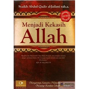 BUKU MENJADI KEKASIH ALLAH (Syaikh Abdul Qadir al-Jailani)