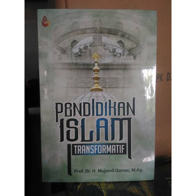 Pendidikan Islam Transformatif - Mujamil Qomar