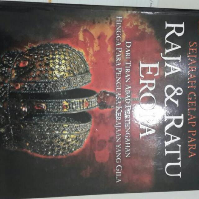 Buku sejarah gelap para raja & ratu eropa dr abad pertengahan hingga para penguasa kerajaan yg gila