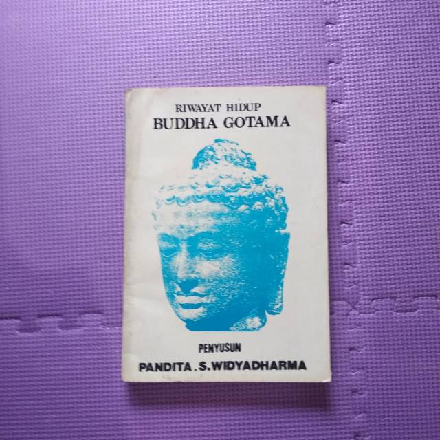 Sejarah Riwayat Hidup Buddha Gotama Pandita S. Widyadharma