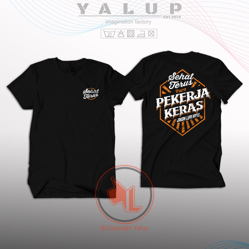 KAOS BAJU PEKERJA KERAS - SEHAT TERUS PEKERJA KERAS