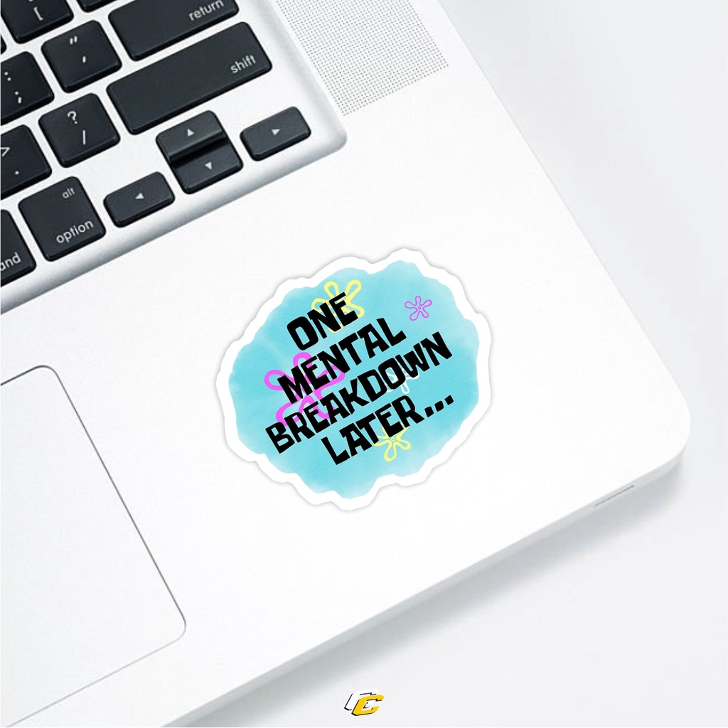 

ONE MENTAL BREAKDOWN LATER STICKER | stiker laptop helm motor mobil universal