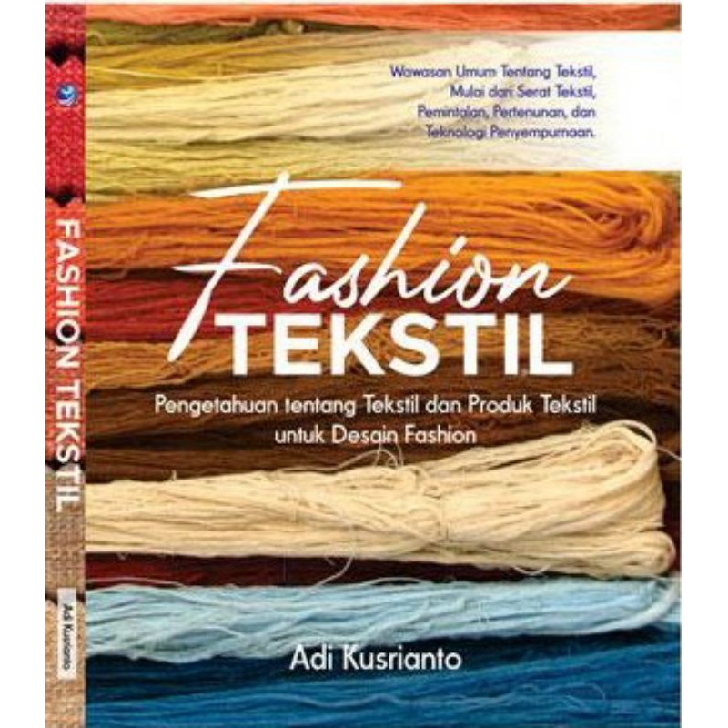 Fashion Tekstil, Pengetahuan Tentang Tekstil Dan Produk Tekstil Untuk Desain Fashion