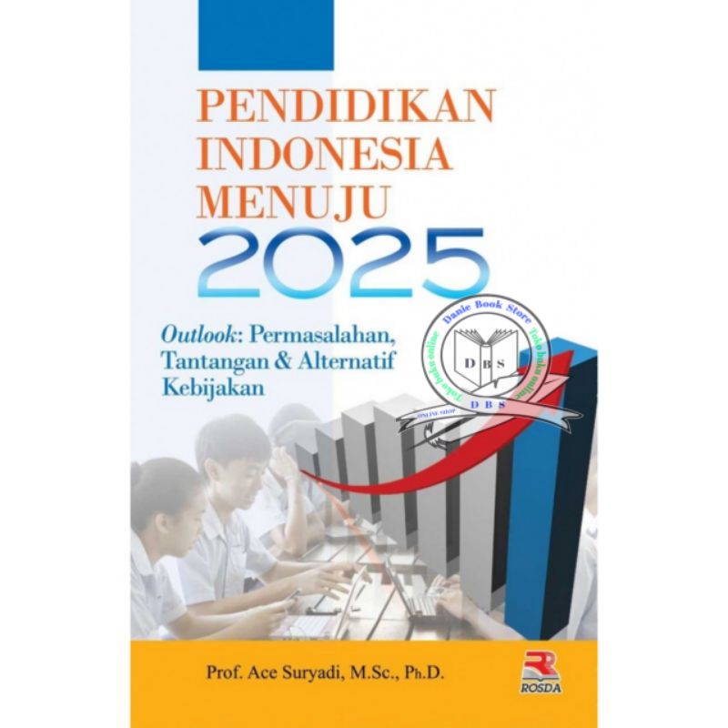 Jual Buku Pendidikan Indonesia Menuju 2025 Ace Suryadi . Rosda